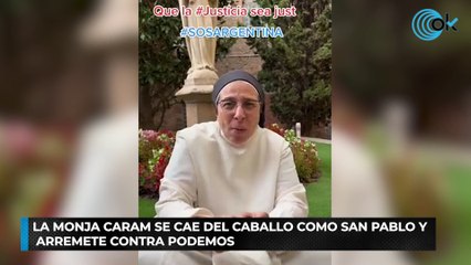 La monja Caram se cae del caballo como San Pablo y arremete contra Podemos