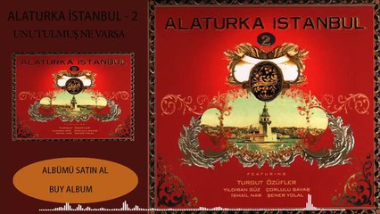 Alaturka İstanbul - 2 - Unutulmuş Ne Varsa