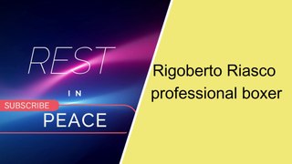 Who died today / Rigoberto Riascoalso known as 