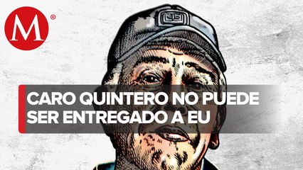 Tribunal ratifica que Rafael Caro Quintero no puede ser extraditado a EU sin un proceso previo