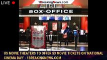 US movie theaters to offer $3 movie tickets on 'National Cinema Day' - 1breakingnews.com