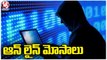 Cyberabad Police Arrest Four Online Fraudsters From UP , Rajasthan Seized Rs 9 Crore | V6 News