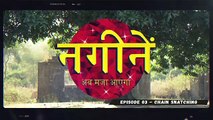 NAGINEY _ EP 03- Chain Snatching _ 2 Foreigners In Bollywood