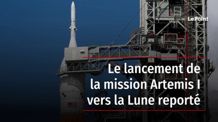 Le lancement de la mission Artemis I vers la Lune reporté