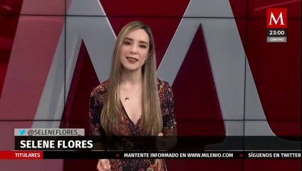 Milenio Noticias, con Selene Flores, 29 de agosto de 2022
