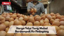 Kenaikan Harga Telur Berdampak Pada Pedagang !!