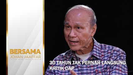 30 tahun tak pernah langsung kritik DAP