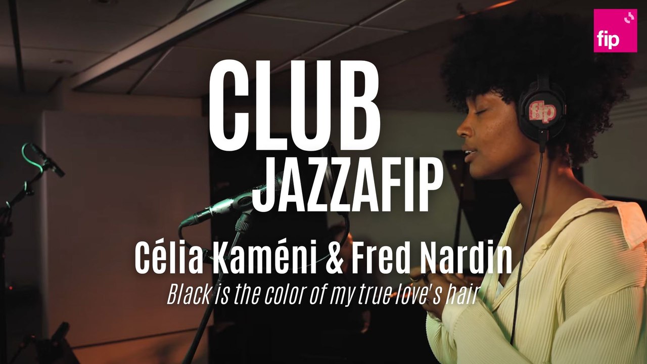 Club Jazzafip : Célia Kaméni & Fred Nardin "Black is the color of my true love's hair"