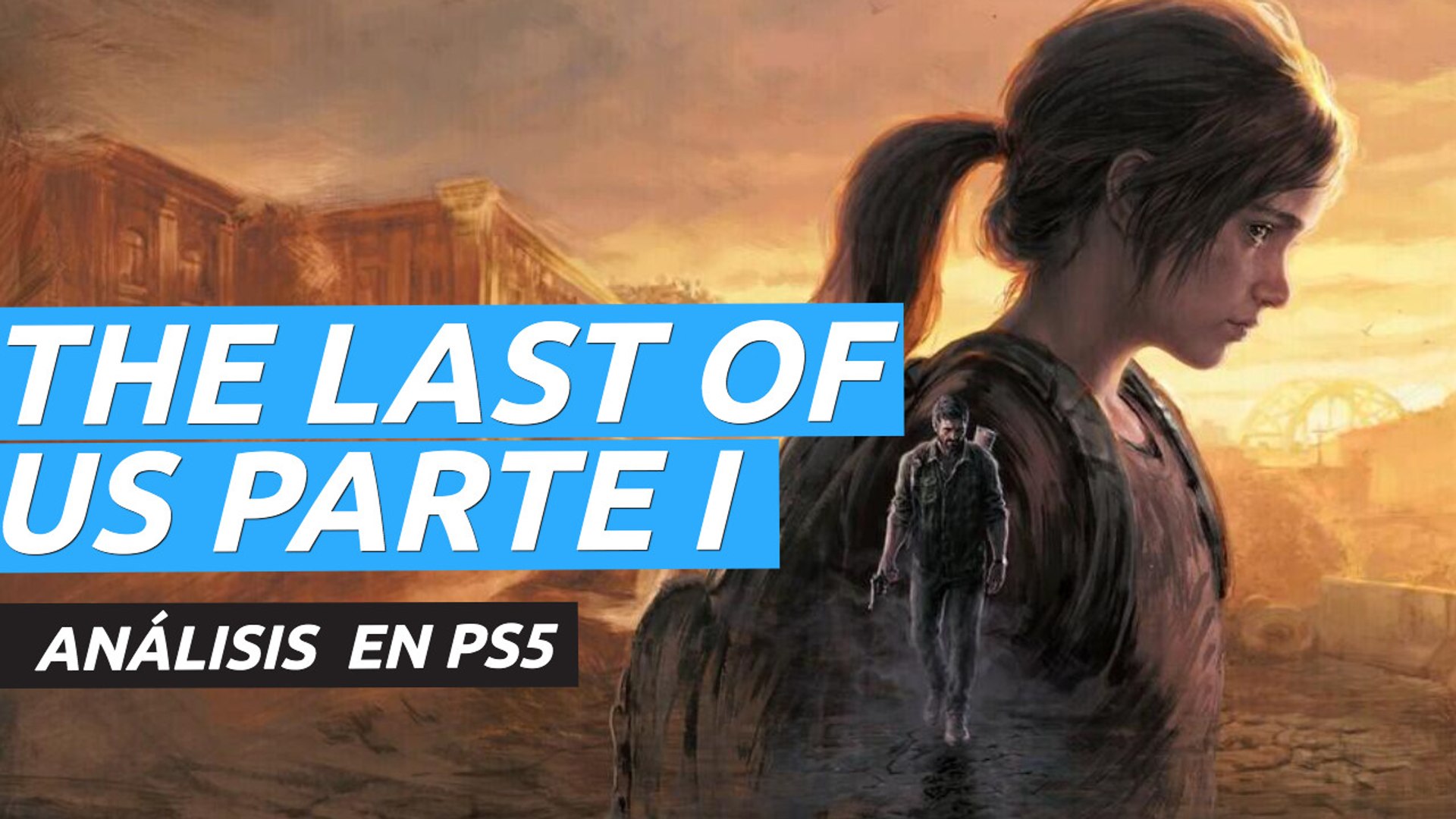 Análisis The Last of Us Parte I ¿Merece la pena el remake para PS5? - Vídeo  Dailymotion