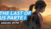 Análisis The Last of Us Parte I ¿Merece la pena el remake para PS5?