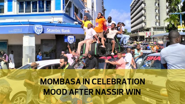 Mombasa in celebration mood after Nassir win