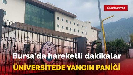 Bursa Teknik Üniversitesi’nde yangın paniği