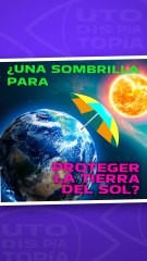 ¿Utopía o distopía? Geoingenieria solar