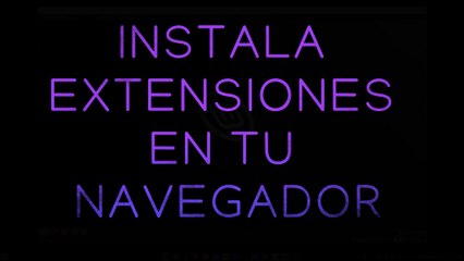 Instala extensiones en tu navegador
