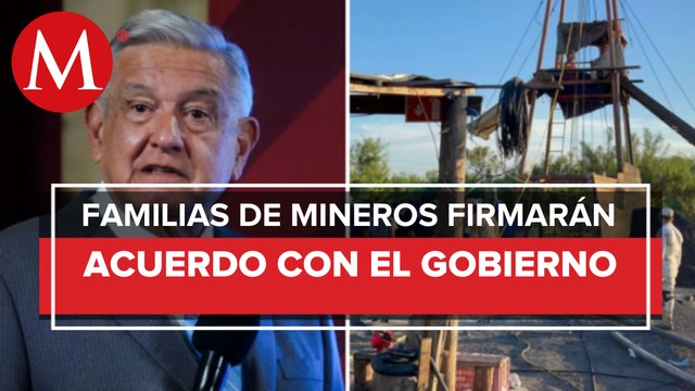 AMLO: rescate de mineros atrapados en Coahuila seguirá; hoy se firma acuerdo