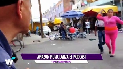 El podcast ‘Tepito: Barrio Brava’ de Amazon Music ya está disponible || Wipy TV