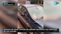 Granizo de gran tamaño en Gerona destroza los cristales de los coches