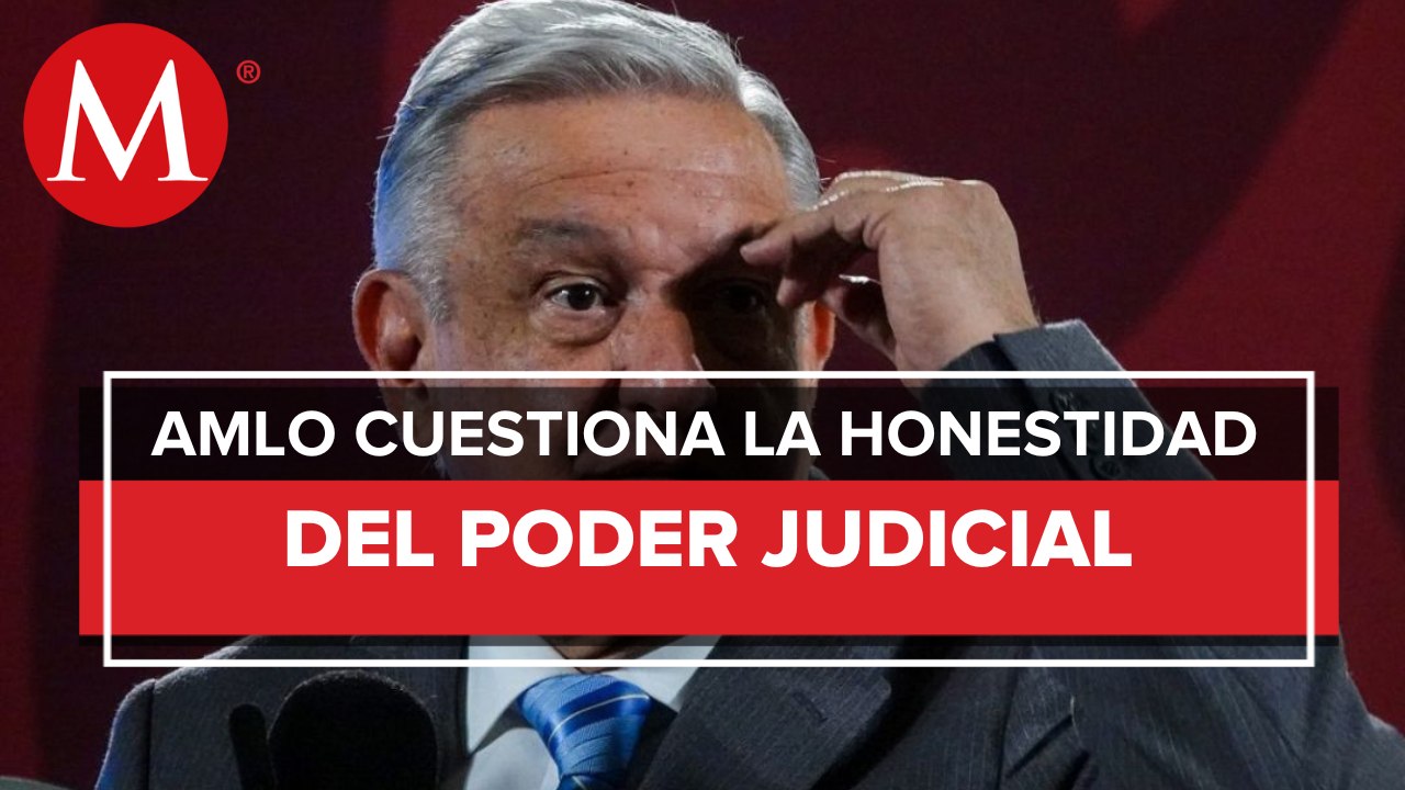El poder judicial no es "gente honesta", vamos a limpiarlo dice AMLO