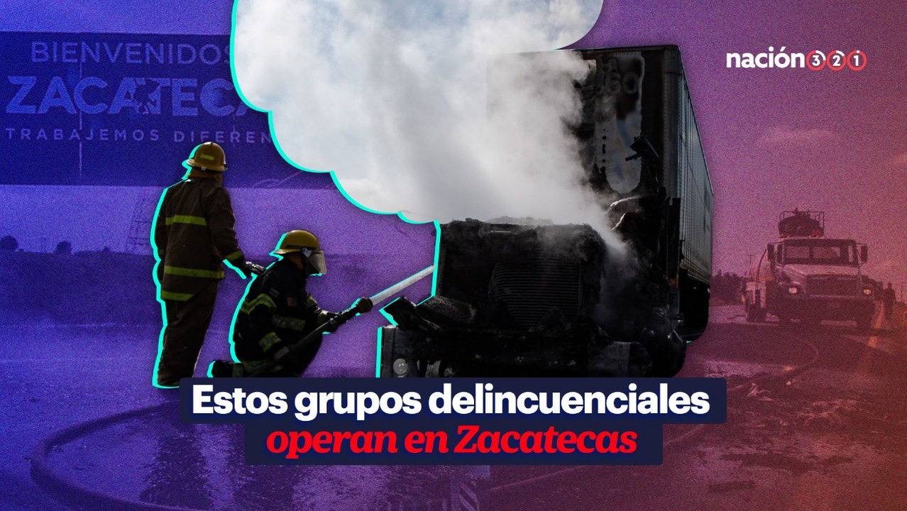 Estos grupos delincuenciales operan en Zacatecas