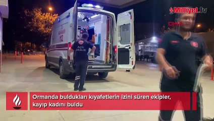 Ormanda buldukları kıyafetlerin izini süren ekipler, kayıp kadını buldu