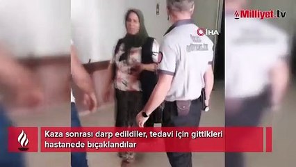Kazada darp edildiler, tedavi için gittikleri hastanede bıçaklandılar