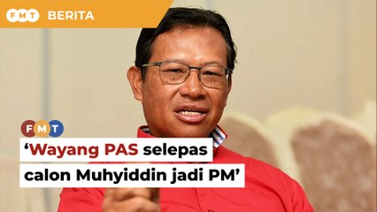 Runding gelap dengan Umno ‘Wayang’ PAS selepas calon Muhyiddin jadi PM, kata Ahmad Shabery