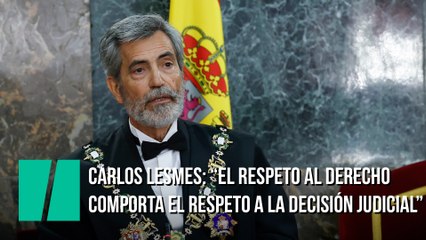 Carlos Lesmes: “El respeto al derecho comporta el respeto a la decisión judicial”