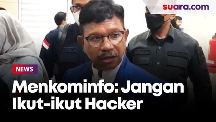Ogah Terpancing Stop Being an Idiot, Menkominfo: Jangan Kita Ikut-ikut Hacker Tidak Etis