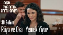 Rüya ve Ozan yemek yiyor - Aşk Mantık İntikam 30. Bölüm