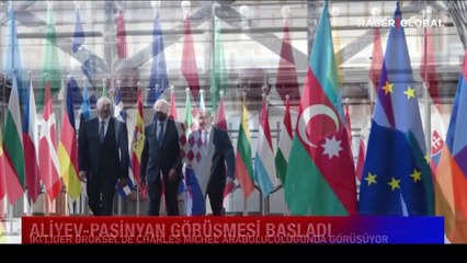 Brüksel'de Aliyev ve Paşinyan görüşmesi başladı