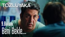 Beni bekle... - Tozluyaka 9. Bölüm