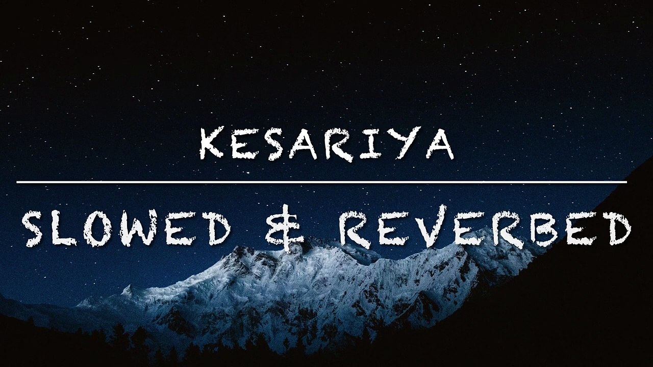 Kesariya- Lofi [ Slowed + Reverd ] _ Arijit singh