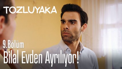 Bilal evden ayrılıyor! - Tozluyaka 9. Bölüm