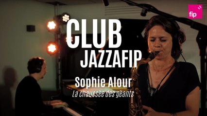 Club Jazzafip : Sophie Alour "La chaussée des géants"