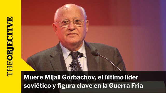 Muere Mijail Gorbachov, el último líder soviético y figura clave en el fin de la Guerra Fria