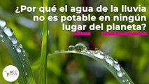 ¿Por qué el agua de la lluvia no es potable en ningún lugar del planeta? | 109 | 5-11 septiembre 2022