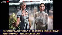 Kate Moss' daughter Lila is her spitting image in Calvin Klein campaign - 1breakingnews.com