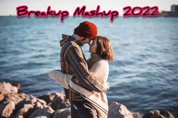 Breakup Mashup 2022 [[ Slow+Reverb ]] | Lofi Song