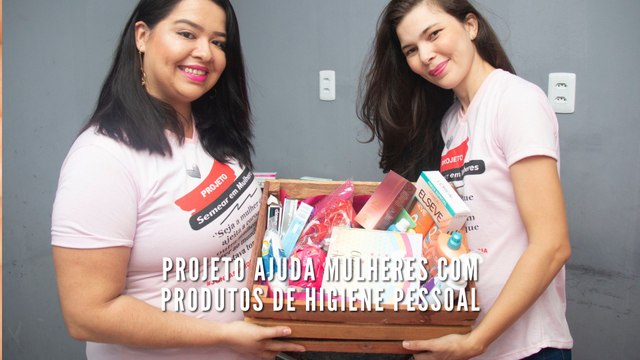 Projeto ajuda mulheres com produtos de higiene pessoal