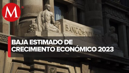 Banxico baja a 1.6% estimado de crecimiento económico para 2023