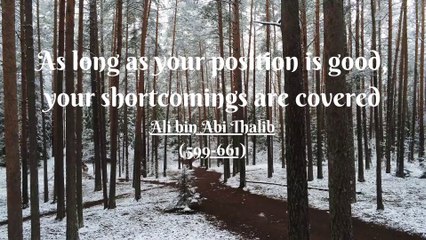 As long as your position is good, your shortcomings are covered