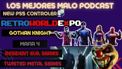 Los Mejores Malos Podcast - Rick H , Retro World! New PS Remote, Gotham Knights, Mafia and More.
