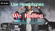 We Rooling Gangsta Mashup 3d Songs | #ApDhillon | #SidhuMoosewala | #JassManak | #Shubh| #karanaujla