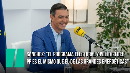 Pedro Sánchez: "El programa electoral y político del Partido Popular es el mismo que el de las grandes energéticas"