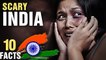 10 Scary Facts About India That Will Surprise You