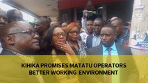 Kihika promises matatu operators better working environment