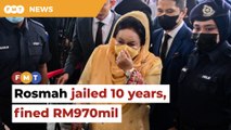 Rosmah sentenced to 10 years’ jail, fined RM970mil