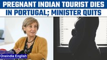 Pregnant Indian tourist dies in Portugal, health minister Temido quits | Oneindia News*International