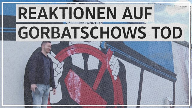 Reaktionen auf Gorbatschows Tod aus Berlin, Kiew und Moskau