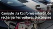 Canicule : la Californie interdit de recharger les voitures électriques